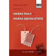 Mağaza Atmosferi Faktörlerinin Marka İmajı ve Marka Aşkına Etkisi