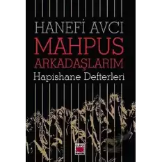 Mahpus Arkadaşlarım - Hapishane Defterleri