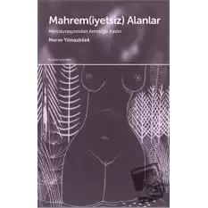 Mahrem(iyetsiz) Alanlar Mensturasyondan Anneliğe Kadın