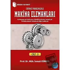 Makina Elemanları ve Çözümlü Problemleri Cilt: 2