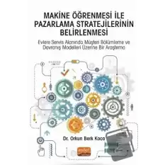 Makine Öğrenmesi İle Pazarlama Stratejilerinin Belirlenmesi