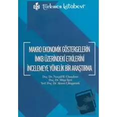 Makro Ekonomik Göstergelerin İMKB Üzerindeki Etkilerini İncelemeye Yönelik Bir Araştırma