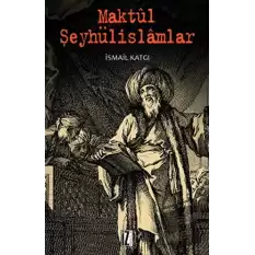 Maktül Şeyhülislamlar