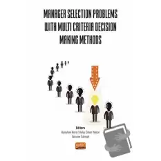 Manager Selection Problems With Multi Criteria Decision Making Methods