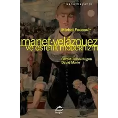 Manet Velazquez ve Estetik Modernizm