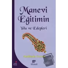 Manevi Eğitimin Yolu ve Edepleri