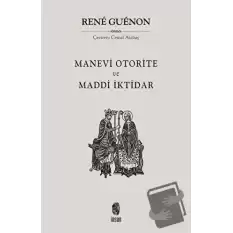 Manevi Otorite ve Maddi İktidar