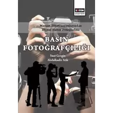 Manşet İllüstrasyonlarından Dijital Haber Fotoğrafına Basın Fotoğrafçılığı