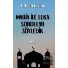 Maria ile Luka Sordular Söyledik