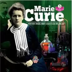 Marie Curie - Dünyayı Değiştiren Muhteşem İnsanlar