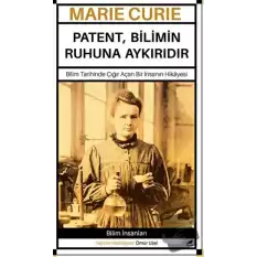 Marie Curie – Patent, Bilimin Ruhuna Aykırıdır