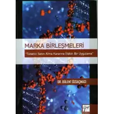 Marka Birleşmeleri Tüketici Satın Alma Kararına İlişkin Bir Uygulama