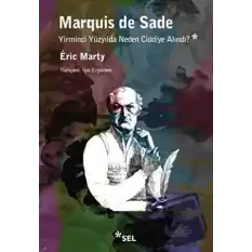 Marquis De Sade: Yirminci Yüzyılda Neden Ciddiye Alındı?