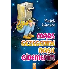 Mars Gezegenine Nasıl Gidemedim