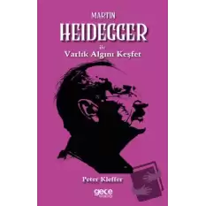 Martin Heidegger ile Varlık Algını Keşfet