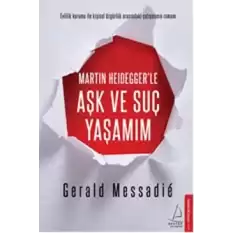 Martin Heideggerle Aşk ve Suç Yaşamım