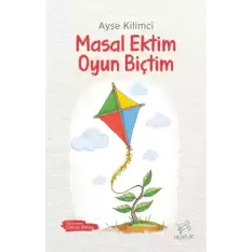 Masal Ektim Oyun Biçtim