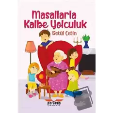 Masallarla Kalbe Yolculuk