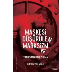 Maskesi Düşürülen Marksizm -Yanılsamadan Yıkıma