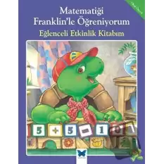 Matematiği Franklin’le Öğreniyorum: Eğlenceli Etkinlik Kitabım