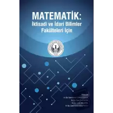 Matematik: İktisadi ve İdari Bilimler Fakülteleri İçin