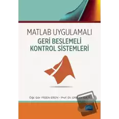 Matlab Uygulamalı Geri Beslemeli Kontrol Sistemleri