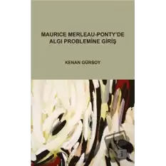 Maurice Merleau - Ponty’de Algı Problemine Giriş