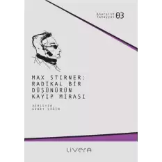 Max Stirner: Radikal Bir Düşünürün Kayıp Mirası