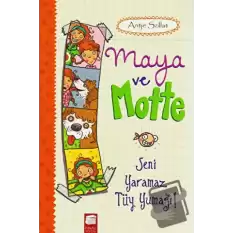 Maya ve Motte - Seni Yaramaz Tüy Yumağı