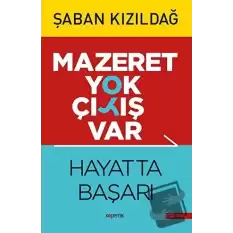 Mazeret Yok Çıkış Var: Hayatta Başarı