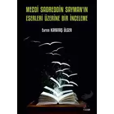 Mecdi Sadreddin Sayman’ın Eserleri Üzerine Bir İnceleme