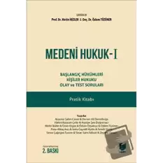 Medeni Hukuk - 1 Başlangıç Hükümleri Kişiler Hukuku Olay ve Test Soruları Pratik Kitabı (Ciltli)