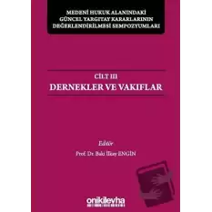 Medeni Hukuk Alanındaki Güncel Yargıtay Kararlarının Değerlendirilmesi Sempozyumları Cilt 3 - Dernekler ve Vakıflar