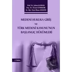 Medeni Hukuka Giriş ve Türk Medeni Kanununun Başlangıç Hükümleri (Ciltli)