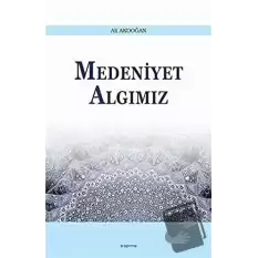 Medeniyet Algımız