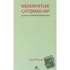 Medeniyetler Çatışması mı?