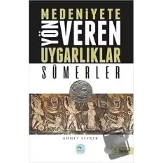 Medeniyetlere Yön Veren Uygarlıklar: Sümerler