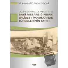 Medinedeki İslami Yapıların ve Baki Mezarlığındaki Ehlibeyt İmamlarının Türbelerinin Tarihi