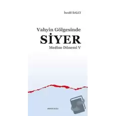 Medine Dönemi 5 - Vahyin Gölgesinde Siyer