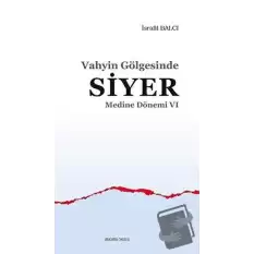 Medine Dönemi 6 - Vahyin Gölgesinde Siyer