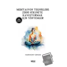 Meditasyon Teknikleri: Zihni Sükunete Kavuşturmak İçin Yöntemler