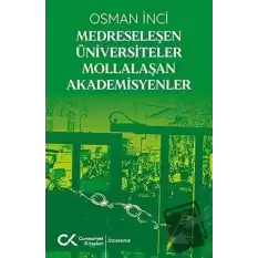 Medreseleşen Üniversiteler Mollalaşan Akademisyenler