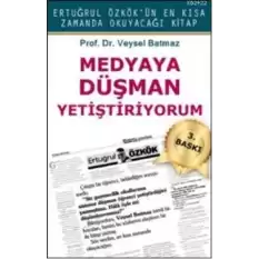 Medyaya Düşman Yetiştiriyorum