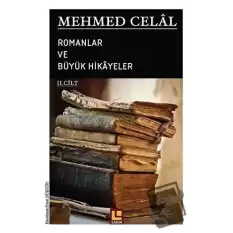 Mehmed Celal - Romanlar ve Büyük Hikayeler (2. Cilt)