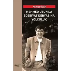 Mehmed Uzun’la Edebiyat Deryasına Yolculuk