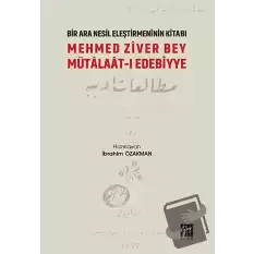 Mehmed Ziver Bey Mütalaat-ı Edebiyye - Bir Nesil Eleştirmeninin Kitabı