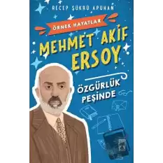 Mehmet Akif Ersoy - Özgürlük Peşinde