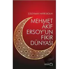 Mehmet Akif Ersoy’un Fikir Dünyası