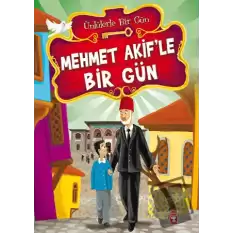 Mehmet Akif’le Bir Gün - Ünlülerle Bir Gün