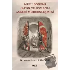 Meiji Dönemi Japon ve Osmanlı Askeri Modernleşmesi